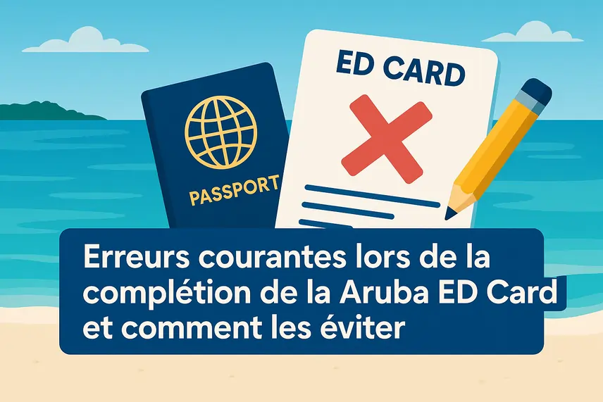 Erreurs courantes lors du remplissage de la carte ED d'Aruba et comment les éviter