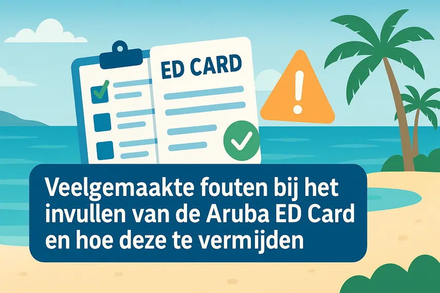 Veelvoorkomende fouten bij het invullen van de Aruba ED Card en hoe ze te voorkomen